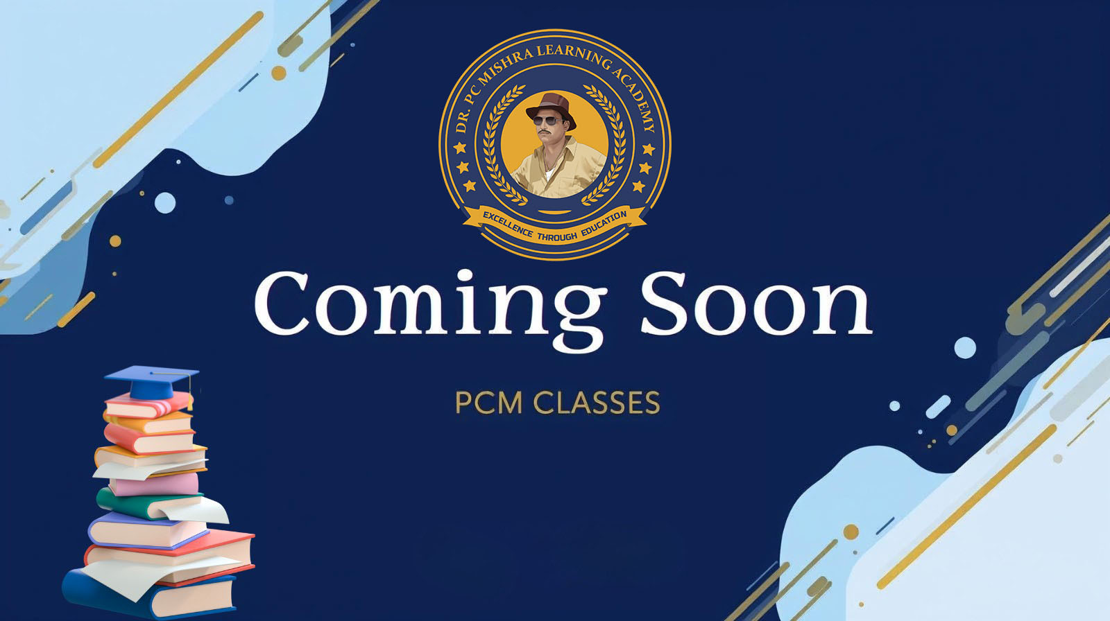 Dr. P. C. Mishra Learning Academy - PCM Classes Coming Soon